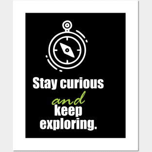 Stay curious and keep exploring Posters and Art